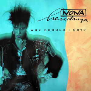 NONA HENDRIX - Why Should I Cry?