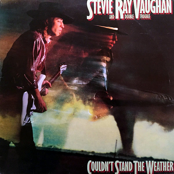 STEVIE RAY VAUGHAN AND DOUBLE TROUBLE - Couldn't Stand The Weather