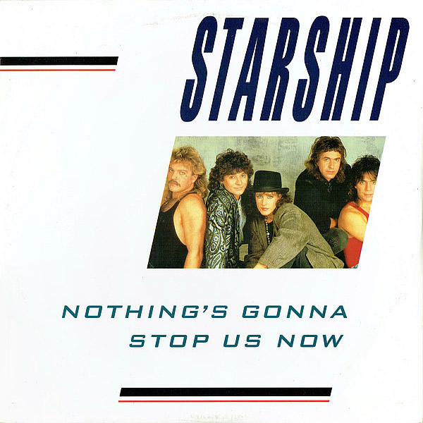 STARSHIP - Nothing's Gonna Stop Us Now