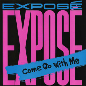 EXPOSE' - Come Go With Me