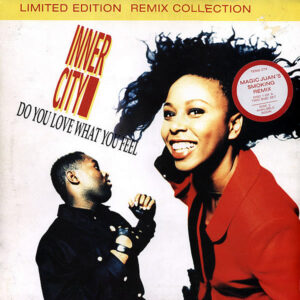 INNER CITY - Do You Love What You Feel Limited Edition Remix Collection