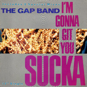 THE GAP BAND - I'm Gonna Git You Sucka