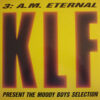 THE KLF - 3 A.M. Eternal ( The Moody Boys Selection )