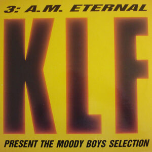 THE KLF - 3 A.M. Eternal ( The Moody Boys Selection )