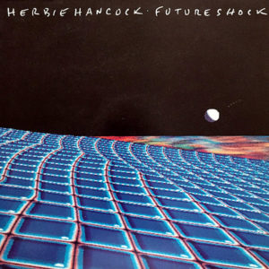 HERBIE HANCOCK – Future Shock