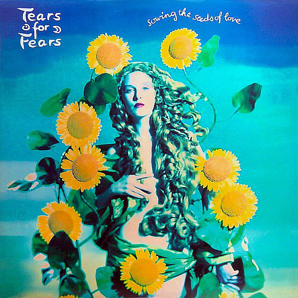TEARS FOR FEARS - Sowing The Seeds Of Love