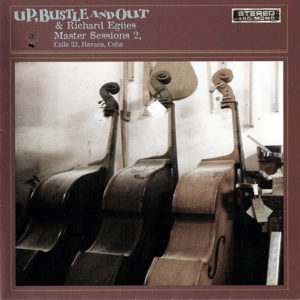 UP, BUSTLE AND OUT & RICHARD EGUES – Master Sessions 2