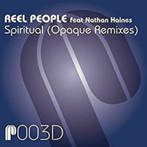 REEL PEOPLE feat NATHAN HAINES - Spiritual Opaque Remixes