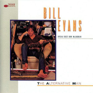 BILL EVANS - The Alternative Man