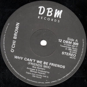 O’CHI BROWN – Why Can’t We Be Friends