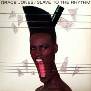 GRACE JONES – Slave To The Rhythm