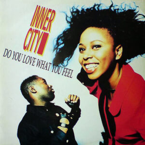 INNER CITY – Do You Love What You Feel