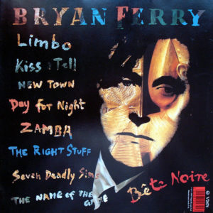 BRYAN FERRY – Bete Noire