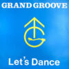 GRAND GROOVE - Let's Dance