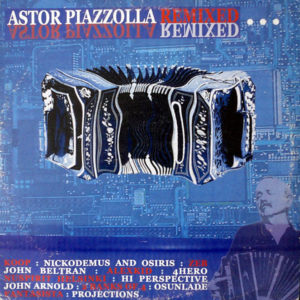ASTOR PIAZZOLLA – Astor Piazzolla Remixed