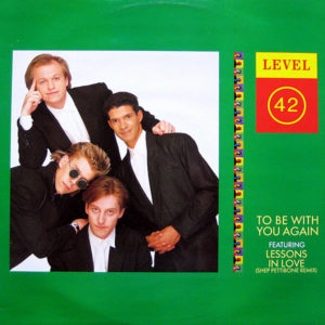 LEVEL 42 - To Be With You Again/Lessons In Love