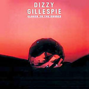 DIZZY GILLESPIE – Closer To The Source