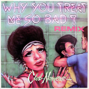 CLUB NOUVEAU - Why You Treat Me So Bad? Remix
