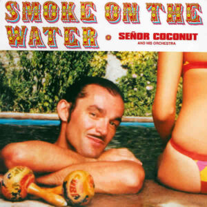 SENOR COCONUT and HIS ORCHESTRA - Smoke On The Water