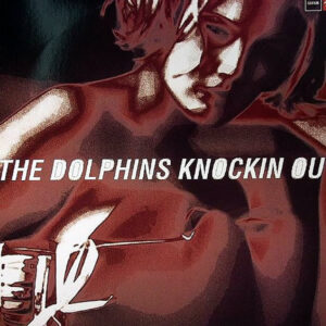 THE DOLPHINS - Knockin' Out