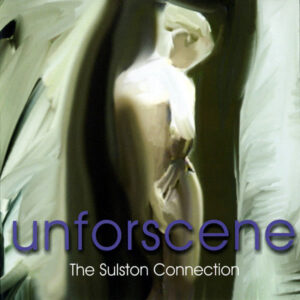 UNFORSCENE - The Sulston Connection
