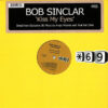 BOB SINCLAIR - Kiss My Eyes Remixes
