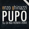 ENZO "PUPO" GHINAZZI - Su Di Noi Remix 2003