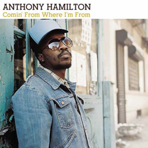 ANTHONY HAMILTON - Comin' From Where I'm From