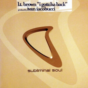 L.T. BROWN - I Gottcha Back