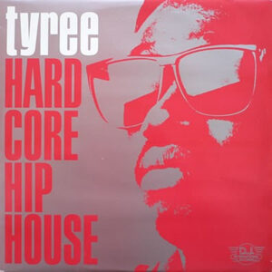 TYREE - Hard Core Hip House