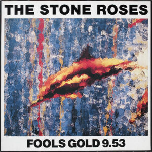 THE STONE ROSES - Fools Gold