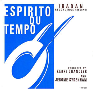 KERRI CHANDLER & JEROME SYDENHAM - Espirito Du Tempo