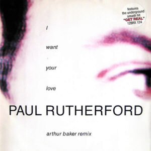 PAUL RUTHERFORD - I Want Your Love
