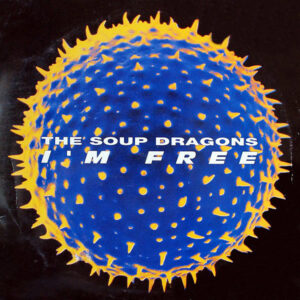 THE SOUP DRAGONS - I'm Free