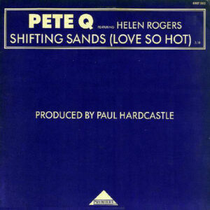 PETE Q feat HELEN ROGERS - Shifting Sands ( Love So Hot )