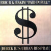 ERIC B. & RAKIM - Paid In Full ( Derek B's Urban Respray )