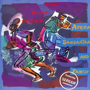 AFRIKA BAMBAATAA & FAMILY feat SLUGGO – Sho Nuff Funky