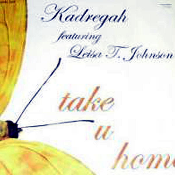 KADREGAH feat LEISA T JOHNSON - Take U Home