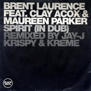 BRENT LAURENCE feat CLAY ACOX & MAUREEN PARKER - Spirit ( In Dub ) Remixes