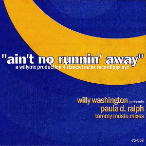 WILLY WASHINGTON presents PAULA D RALPH – Ain’t No Runnin’ Away Remixes