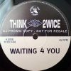 THINK 2WICE - Waiting 4 You