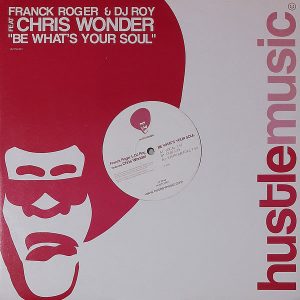 FRANCK ROGER & DJ ROY feat CHRIS WONDER – Be What’s Your Soul