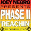 JOEY NEGRO presents PHASE II - Reachin'