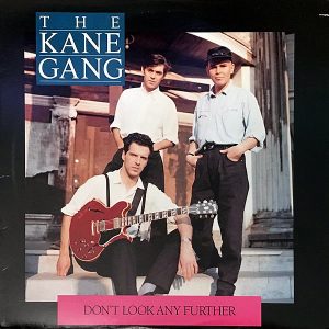 THE KANE GANG - Don't Look Any Further