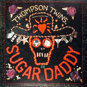 THOMPSON TWINS - Sugar Daddy
