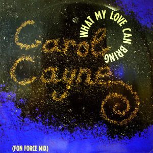 CAROL CAYNE - What My Love Can Bring