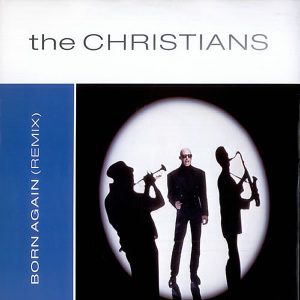 THE CHRISTIANS - Born Again ( Remix )