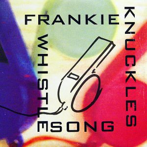 FRANKIE KNUCKLES - Whistle Song