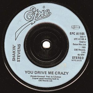 SHAKIN’ STEVENS – You Drive Me Crazy