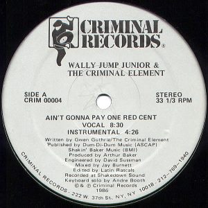 WALLY JUMP JUNIOR & THE CRIMINAL ELEMENT – Ain’t Gonna Pay One Red Cent